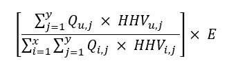 The product of the multiplication of E and the quotient of the following two sums: the sum of the product resulting from the multiplication of Quj and HHVuj for each fuel type “j” combusted in that unit “u” during the calendar year and the sum, for each unit “i” that shares a common stack, of the sum of the product resulting from the multiplication of Qij and HHVij for each fuel type “j” combusted during the calendar year.